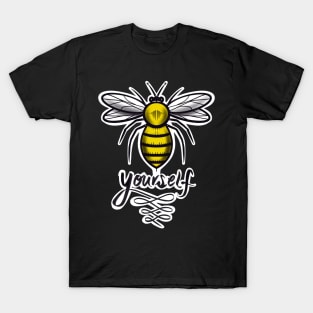 Bee yourself T-Shirt